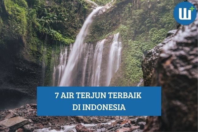 7 Air Terjun Terbaik di Indonesia, Waktunya Liburan!